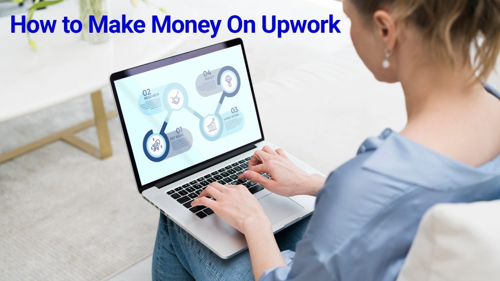 How to Make Money On Upwork As a Freelancer