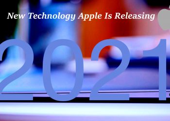 New Technology Apple Is Releasing In 2021