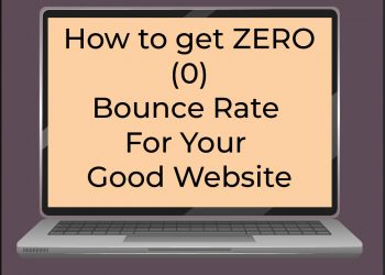 How to get ZERO (0) Bounce Rate For Good Website