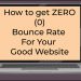 How to get ZERO (0) Bounce Rate For Good Website
