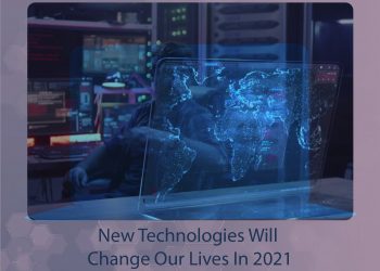 New Technologies Will Change Our Lives In 2021