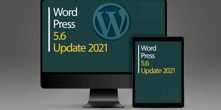 What Is New In the WordPress 5.6, 2021 Update