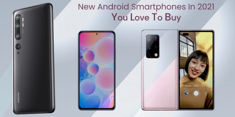 Upcoming Android Smartphones In 2021, Make Your Life Easy