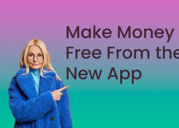 Make Money Free From the New App