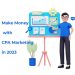 Make Money with CPA Marketing in 2023